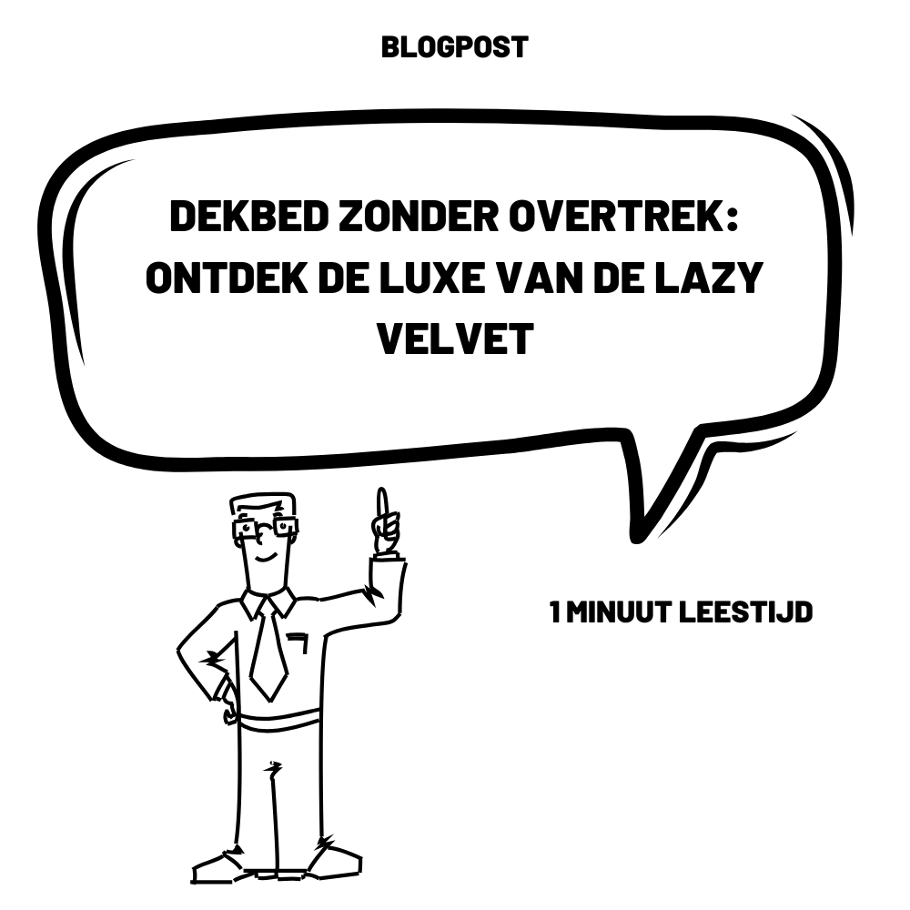 Dekbed zonder Overtrek: Ontdek de Luxe van de Lazy Velvet